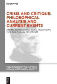 Crisis and Critique: Philosophical Analysis and Current Events : Proceedings of the 42nd International Ludwig Wittgenstein Symposium (Publications of the Austrian Ludwig Wittgenstein Society - New Series 28) （2021. XII, 473 S. 2 b/w ill. 230 mm）