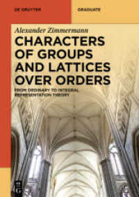 Characters of Groups and Lattices over Orders : From Ordinary to Integral Representation Theory (De Gruyter Textbook) （2022. XIV, 358 S. 10 b/w tbl. 240 mm）