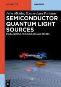 Semiconductor Quantum Light Sources : Fundamentals, Technologies and Devices (De Gruyter Textbook) （2024. XVI, 358 S. 14 b/w and 163 col. ill., 5 b/w tbl. 240 mm）