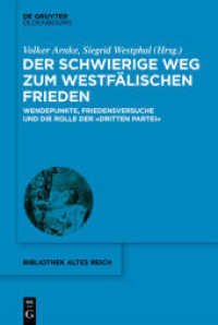 Der schwierige Weg zum Westfälischen Frieden : Wendepunkte, Friedensversuche und die Rolle der "Dritten Partei" (bibliothek altes Reich 35) （2021. X, 306 S. 230 mm）