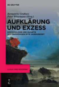 Aufklärung und Exzess : Epistemologie und Ästhetik des Übermäßigen im 18. Jahrhundert (Luxus und Moderne 2) （2022. VI, 292 S. 1 col. ill., 1 b/w tbl. 230 mm）