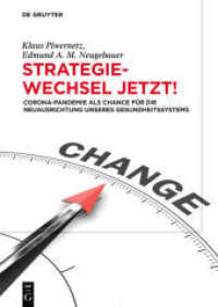 Strategiewechsel jetzt! : Corona-Pandemie als Chance für die Neuausrichtung unseres Gesundheitssystems （2020. XXIX, 363 S. 2 b/w and 49 col. ill., 48 b/w and 2 col. tbl. 240）