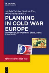 Planning in Cold War Europe : Competition， Cooperation， Circulations (1950s-1970s) (Rethinking the Cold War 2)