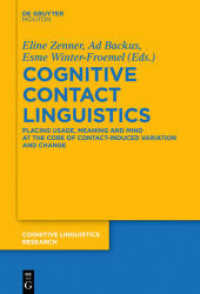 Cognitive Contact Linguistics : Placing Usage, Meaning and Mind at the Core of Contact-induced Variation and Cha (Cognitive Linguistics Research [clr]