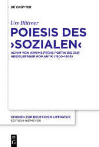 Poiesis des 'Sozialen' : Achim von Arnims frühe Poetik bis zur Heidelberger Romantik (1800-1808). Dissertationsschrift (Studien zur deutschen Literatur 208)