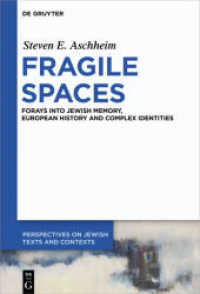 Fragile Spaces : Forays into Jewish Memory， European History and Complex Identities (Perspectives on Jewish Texts and Contexts 8)
