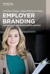 Employer Branding : Chancen eines interdisziplinären Ansatzes （2021. XI, 124 S. 6 b/w and 7 col. ill., 13 b/w tbl. 240 mm）