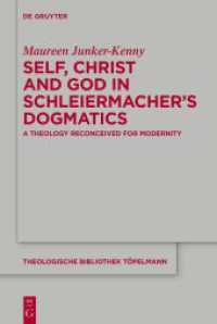 Self， Christ and God in Schleiermacher's Dogmatics : A Theology Reconceived for Modernity (Theologische Bibliothek Töpelmann 192)