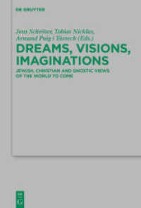Dreams， Visions， Imaginations : Jewish， Christian and Gnostic Views of the World to Come (Beihefte zur Zeitschrift für die neutestamentliche Wissenschaft 247)
