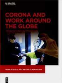 Corona and Work around the Globe (Work in Global and Historical Perspective 11)