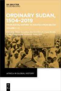 Ordinary Sudan, 1504-2019, 2 Teile : From Social History to Politics from Below Volume 1 | Volume 2 (Africa in Global History 6) （2023. XXII, 671 S. 11 b/w and 28 col. ill., 5 b/w tbl. 230 mm）