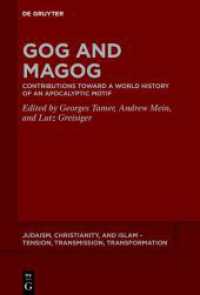 Gog and Magog : Contributions toward a World History of an Apocalyptic Motif (Judaism, Christianity, and Islam - Tension, Transmission, Transformation 17) （2023. XX, 1071 S. 18 b/w and 69 col. ill., 2 b/w tbl. 230 mm）