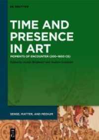 Time and Presence in Art : Moments of Encounter (200-1600 CE) (Sense， Matter， and Medium 5)
