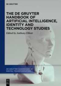 The De Gruyter Handbook of Artificial Intelligence, Identity and Technology Studies (De Gruyter Handbooks of Digital Transformation 1) （2024. VI, 306 S. 10 b/w and 2 col. ill., 10 b/w tbl. 240 mm）