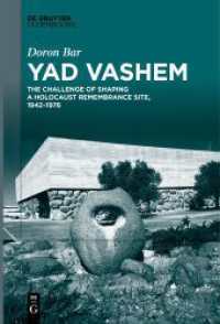 Yad Vashem : The Challenge of Shaping a Holocaust Remembrance Site, 1942-1976 （2021. XVI, 261 S. 35 b/w ill. 230 mm）