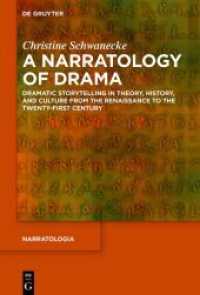 A Narratology of Drama : Dramatic Storytelling in Theory, History, and Culture from the Renaissance to the Twenty-First Century (Narratologia 80) （2022. XIV, 419 S. 10 b/w and 13 col. ill. 230 mm）