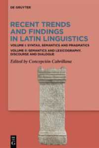 Recent Trends and Findings in Latin Linguistics, 2 Teile : Volume I: Syntax, Semantics and Pragmatics. Volume II: Semantics and Lexicography. Discourse and Dialogue （2024. XXVI, 708 S. 5 b/w and 5 col. ill., 50 b/w tbl., 15 b/w graphics）