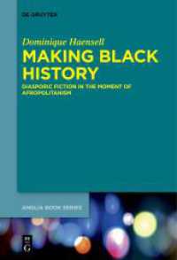 Making Black History : Diasporic Fiction in the Moment of Afropolitanism (Buchreihe der Anglia / Anglia Book Series 73) （2021. VII, 245 S. 230 mm）