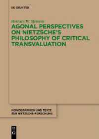 Agonal Perspectives on Nietzsche's Philosophy of Critical Transvaluation (Monographien und Texte zur Nietzsche-Forschung 74) （2021. XX, 303 S. 240 mm）