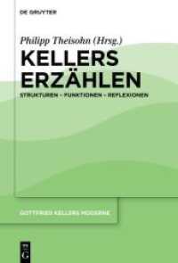 Gottfried Kellers Moderne. Band 1 Kellers Erzählen : Strukturen - Funktionen - Reflexionen （2022. VIII, 292 S. 1 b/w ill. 230 mm）