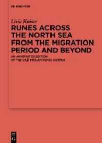 Runes Across the North Sea from the Migration Period and Beyond : An Annotated Edition of the Old Frisian Runic Corpus (Ergänzungsbände zum Reallexikon der Germanischen Altertumskunde 126) （2021. XVII, 465 S. 30 b/w and 84 col. ill., 22 b/w and 5 col. tbl. 240）