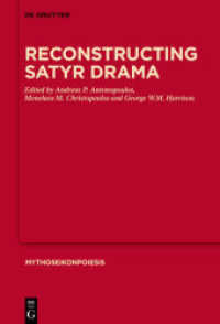 Reconstructing Satyr Drama (MythosEikonPoiesis 12) （2021. XXXVII, 891 S. 96 col. ill., 3 b/w tbl., 1 b/w graphics. 230 mm）
