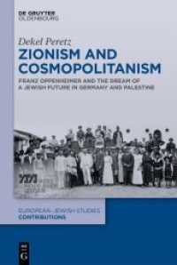 Zionism and Cosmopolitanism : Franz Oppenheimer and the Dream of a Jewish Future in Germany and Palestine (Europäisch-jüdische Studien - Beiträge 54) （2022. XI, 304 S. 2 b/w ill. 230 mm）