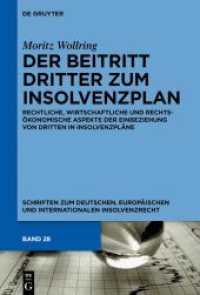 Der Beitritt Dritter zum Insolvenzplan : Rechtliche, wirtschaftliche und rechtsökonomische Aspekte der Einbeziehung von Dritten in Insolvenzpläne (Schriften zum deutschen, europäischen und internationalen Insolvenzrecht 28) （2021. XXVIII, 307 S. 230 mm）