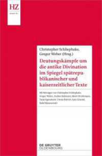 Deutungskämpfe um die antike Divination im Spiegel spätrepublikanischer und kaiserzeitlicher Texte (Historische Zeitschrift / Beihefte 81) （2024. 250 S. 240 mm）