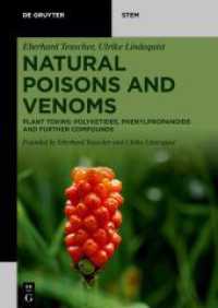Natural Poisons and Venoms : Plant Toxins: Polyketides, Phenylpropanoids and Further Compounds (De Gruyter STEM) （2024. XVI, 396 S. 77 b/w and 181 col. ill., 9 b/w tbl. 240 mm）