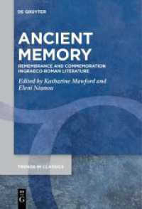 Ancient Memory : Remembrance and Commemoration in Graeco-Roman Literature (Trends in Classics - Supplementary Volumes 119) （2021. IX, 320 S. 1 b/w tbl. 230 mm）