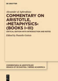 Commentary on Aristotle, 'Metaphysics' (Books I-III) : Critical edition with Introduction and Notes. Habilitationsschrift (Commentaria in Aristotelem Graeca et Byzantina - Series Academica 3/1) （2021. CLX, 302 S. 3 b/w and 11 col. ill., 4 b/w ld. 240 mm）