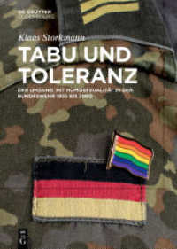 Tabu und Toleranz : Der Umgang mit Homosexualität in der Bundeswehr 1955 bis 2000 （2021. XII, 464 S. 240 mm）