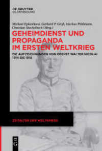 Geheimdienst und Propaganda im Ersten Weltkrieg : Die Aufzeichnungen von Oberst Walter Nicolai 1914 bis 1918 (Zeitalter der Weltkriege 18)