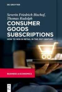 Consumer Goods Subscriptions : How to Win in Retail in the 21st Century （2021. VII, 66 S. 6 b/w and 7 col. ill., 2 b/w tbl. 230 mm）
