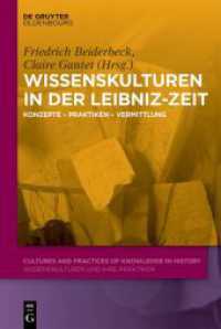 Wissenskulturen in der Leibniz-Zeit : Konzepte - Praktiken - Vermittlung (Cultures and Practices of Knowledge in History 9) （2021. VI, 398 S. 37 b/w and 4 col. ill. 230 mm）