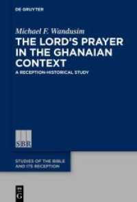 The Lord's Prayer in the Ghanaian Context : A Reception-Historical Study (Studies of the Bible and Its Reception (SBR) 20) （2021. XIII, 252 S. 1 b/w and 1 col. ill., 4 b/w tbl. 230 mm）