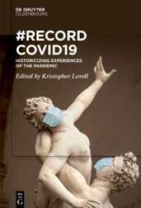 RecordCovid19 : Historicizing Experiences of the Pandemic （2023. VI, 160 S. 230 mm）