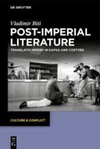 Post-imperial Literature : Translatio Imperii in Kafka and Coetzee (Culture & Conflict 20) （2021. VIII, 268 S. 230 mm）