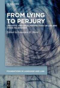 From Lying to Perjury : Linguistic and Legal Perspectives on Lies and Other Falsehoods (Foundations in Language and Law [FLL] 3)