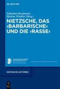 ニーチェにおける「未開」と「人種」<br>Nietzsche, das 'Barbarische' und die 'Rasse' (Nietzsche-Lektüren 6) （2021. VIII, 276 S. 4 b/w ill. 230 mm）