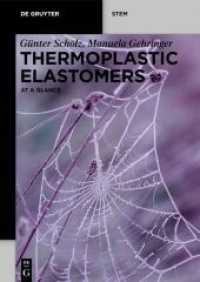 Thermoplastic Elastomers : At a Glance (De Gruyter STEM) （2021. XII, 97 S. 15 b/w and 69 col. ill., 1 b/w tbl. 240 mm）