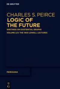 Charles S. Peirce: Logic of The Future. Writings on Existential Graphs. Volume 2. Volume 2 The 1903 Lowell Lectures (Peirceana 2/2)