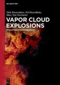Vapor Cloud Explosions : Mitigation of Consequences （2024. XIV, 488 S. 54 b/w and 237 col. ill., 200 b/w tbl. 240 mm）