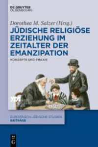 Jüdische religiöse Erziehung im Zeitalter der Emanzipation : Konzepte und Praxis (Europäisch-jüdische Studien - Beiträge 56) （2021. VI, 285 S. 13 b/w ill. 230 mm）