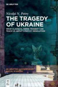 The Tragedy of Ukraine : What Classical Greek Tragedy Can Teach Us About Conflict Resolution (De Gruyter Contemporary Social Sciences 9)