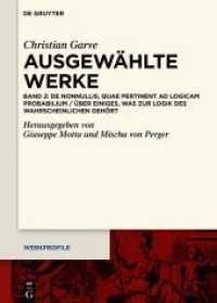 Christian Garve: Ausgewählte Werke. Band 2 Christian Garve: Ausgewählte Werke (Werkprofile 15.2) （2022. VIII, 294 S. 2 col. ill. 240 mm）