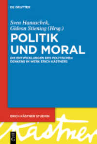 Politik und Moral : Die Entwicklungen des politischen Denkens im Werk Erich Kästners (Erich Kästner Studien 6) （2021. XVI, 280 S. 11 b/w ill. 230 mm）