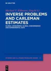 Inverse Problems and Carleman Estimates : Global Uniqueness, Global Convergence and Experimental Data (Inverse and Ill-Posed Problems Series 63) （2021. XVI, 328 S. 4 b/w and 29 col. ill. 240 mm）