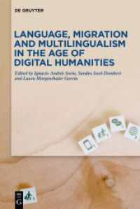 Language, Migration and Multilingualism in the Age of Digital Humanities （2023. VI, 266 S. 8 b/w and 7 col. ill., 11 b/w tbl., 3 col. maps. 230）